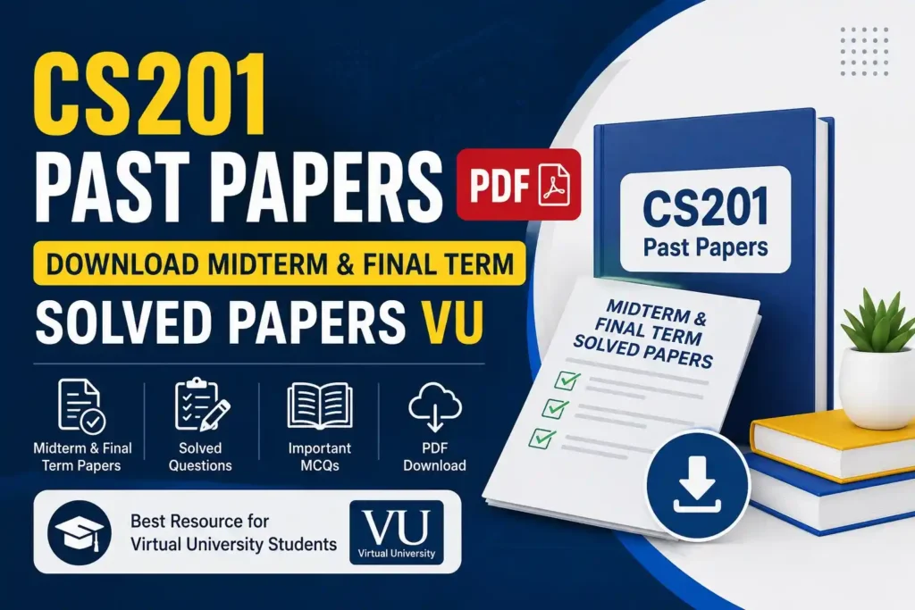 CS201 Past Papers PDF – Download Midterm & Final Term Solved Papers VU